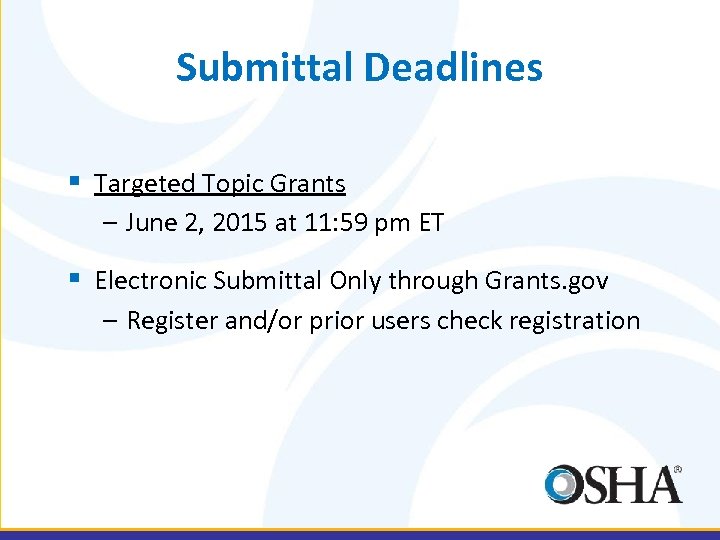 Submittal Deadlines § Targeted Topic Grants – June 2, 2015 at 11: 59 pm