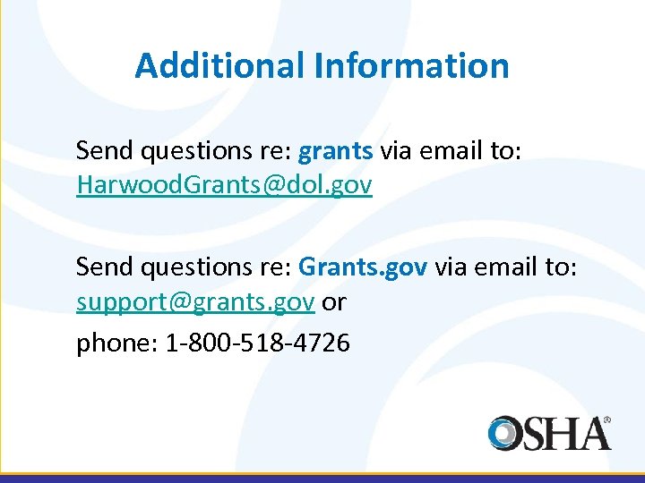 Additional Information Send questions re: grants via email to: Harwood. Grants@dol. gov Send questions