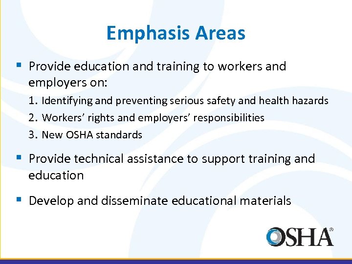 Emphasis Areas § Provide education and training to workers and employers on: 1. Identifying