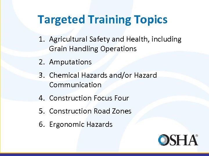 Targeted Training Topics 1. Agricultural Safety and Health, including Grain Handling Operations 2. Amputations