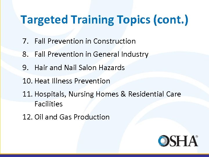 Targeted Training Topics (cont. ) 7. Fall Prevention in Construction 8. Fall Prevention in