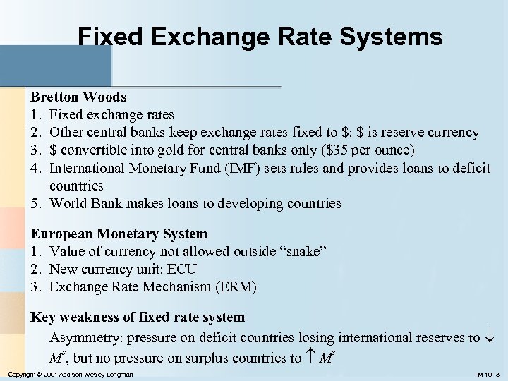 Fixed Exchange Rate Systems Bretton Woods 1. Fixed exchange rates 2. Other central banks