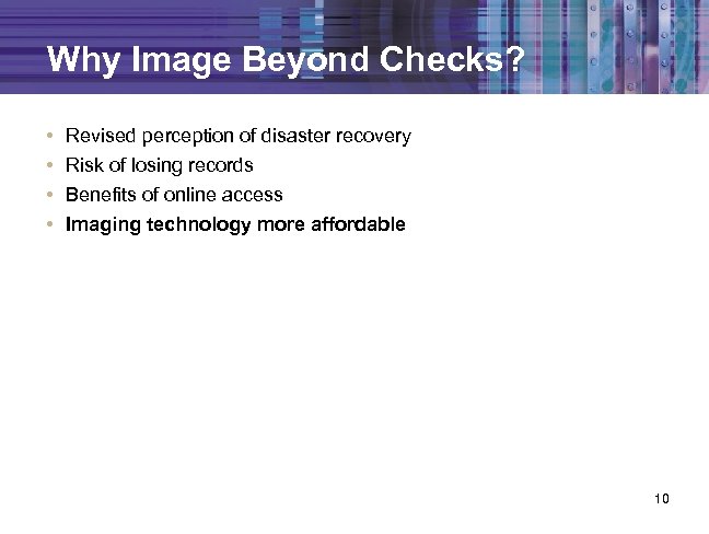 Why Image Beyond Checks? • • Revised perception of disaster recovery Risk of losing