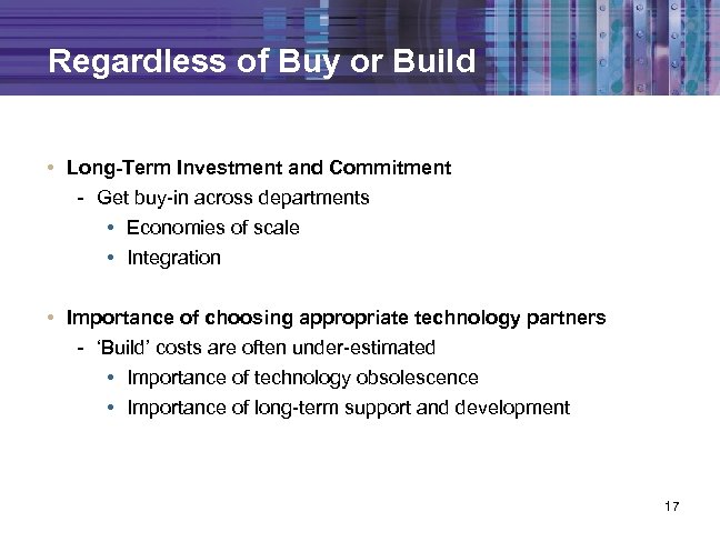 Regardless of Buy or Build • Long-Term Investment and Commitment - Get buy-in across