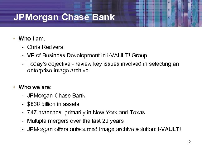 JPMorgan Chase Bank • Who I am: - Chris Redvers - VP of Business