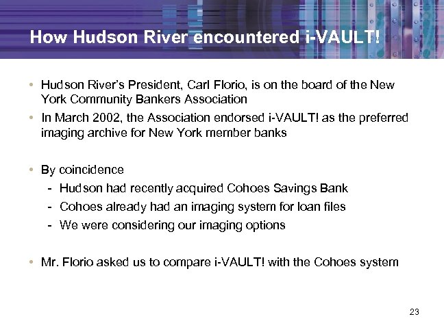 How Hudson River encountered i-VAULT! • Hudson River’s President, Carl Florio, is on the
