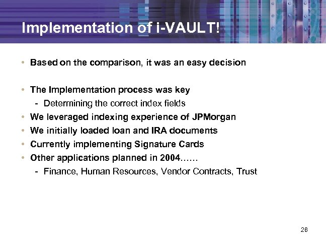 Implementation of i-VAULT! • Based on the comparison, it was an easy decision •