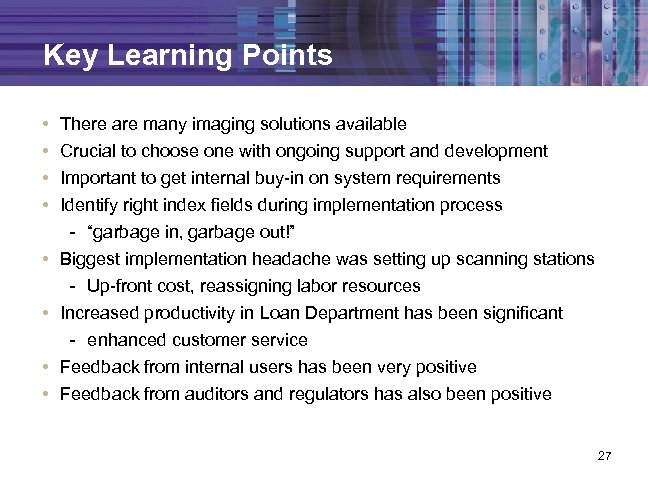Key Learning Points • • There are many imaging solutions available Crucial to choose