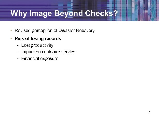 Why Image Beyond Checks? • Revised perception of Disaster Recovery • Risk of losing