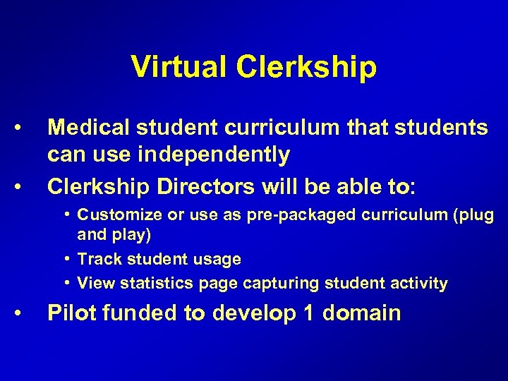 Virtual Clerkship • • Medical student curriculum that students can use independently Clerkship Directors