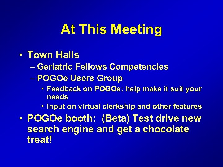 At This Meeting • Town Halls – Geriatric Fellows Competencies – POGOe Users Group