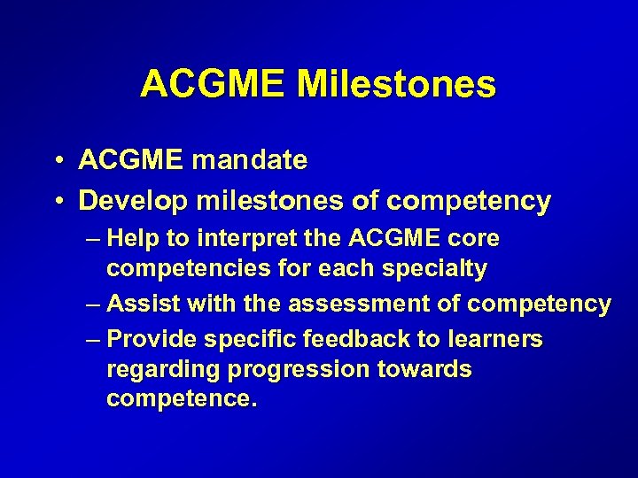 ACGME Milestones • ACGME mandate • Develop milestones of competency – Help to interpret