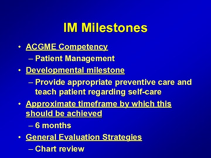 IM Milestones • ACGME Competency – Patient Management • Developmental milestone – Provide appropriate