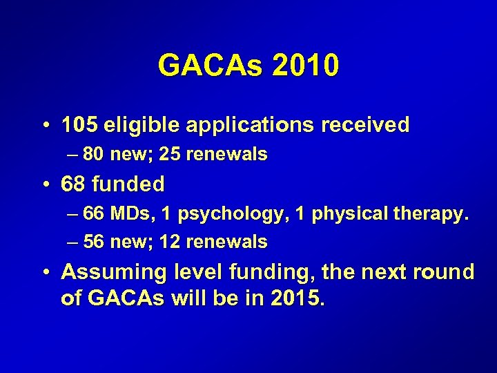 GACAs 2010 • 105 eligible applications received – 80 new; 25 renewals • 68