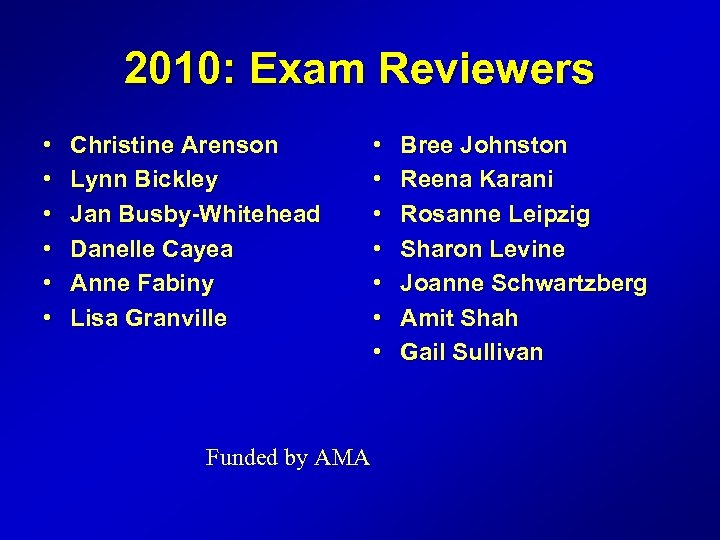 2010: Exam Reviewers • • • Christine Arenson Lynn Bickley Jan Busby-Whitehead Danelle Cayea