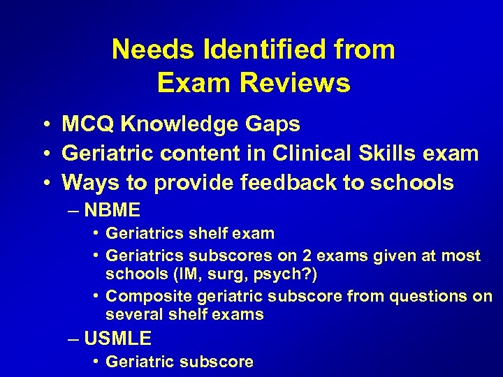 Needs Identified from Exam Reviews • MCQ Knowledge Gaps • Geriatric content in Clinical