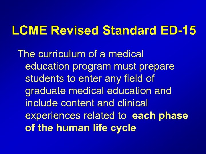 LCME Revised Standard ED-15 The curriculum of a medical education program must prepare students