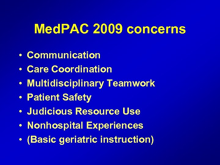 Med. PAC 2009 concerns • • Communication Care Coordination Multidisciplinary Teamwork Patient Safety Judicious