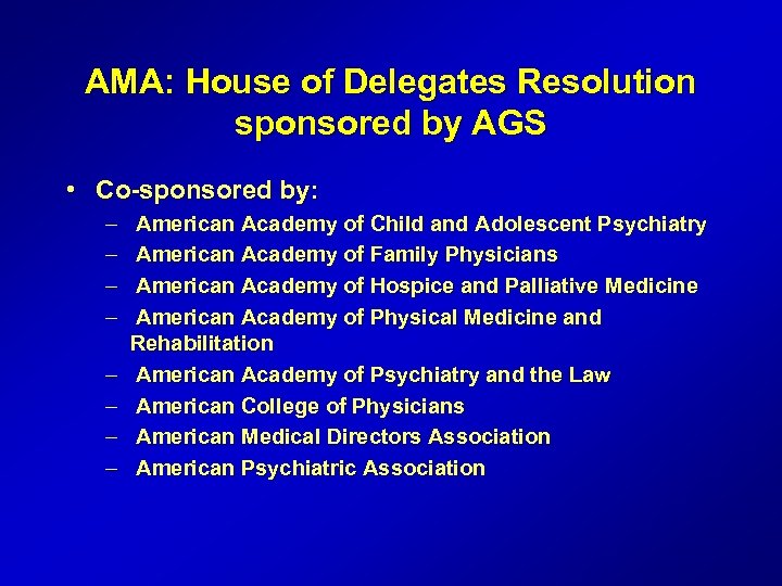 AMA: House of Delegates Resolution sponsored by AGS • Co-sponsored by: – – –