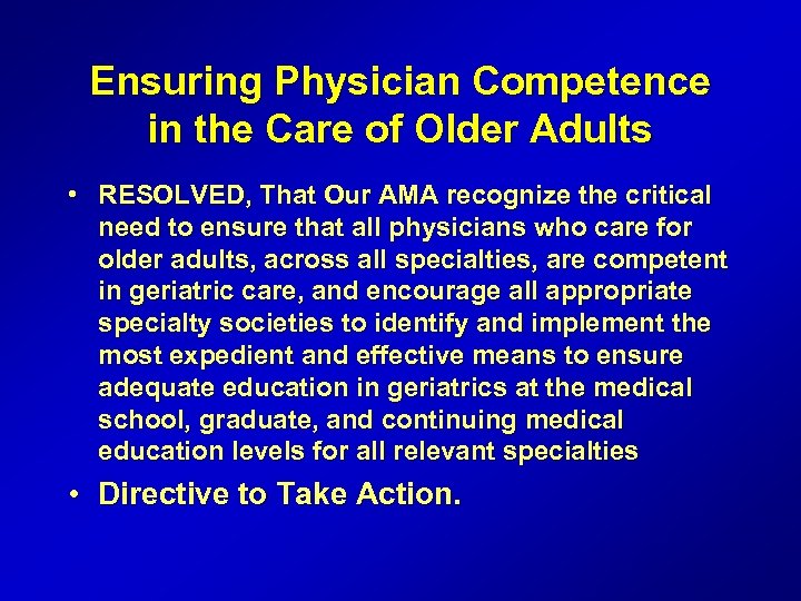 Ensuring Physician Competence in the Care of Older Adults • RESOLVED, That Our AMA