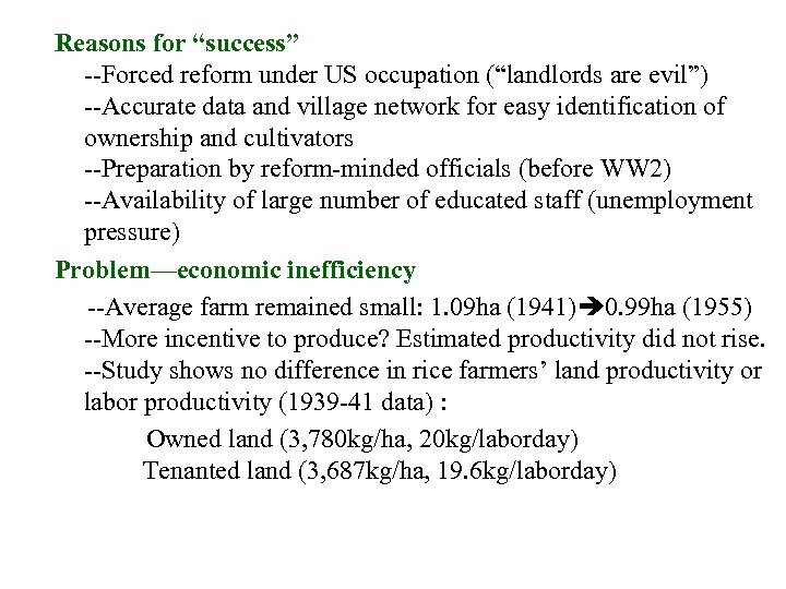 Reasons for “success” --Forced reform under US occupation (“landlords are evil”) --Accurate data and