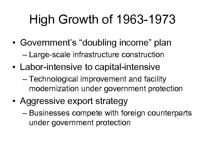 High Growth of 1963 -1973 • Government’s “doubling income” plan – Large-scale infrastructure construction
