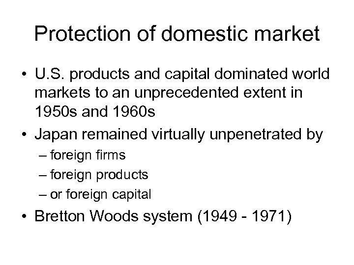 Protection of domestic market • U. S. products and capital dominated world markets to