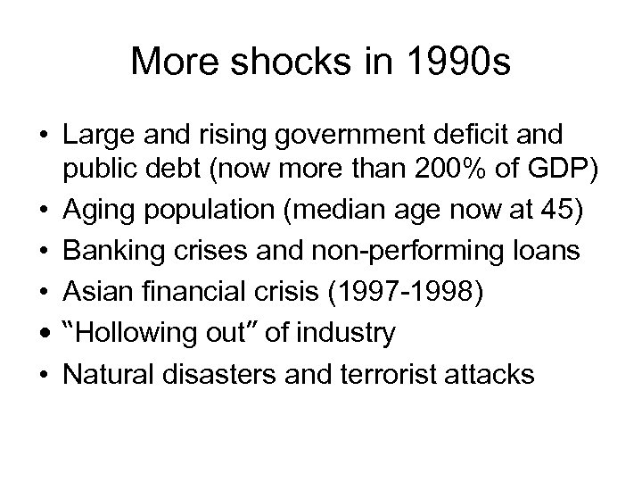 More shocks in 1990 s • Large and rising government deficit and public debt