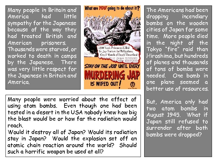 Many people in Britain and America had little sympathy for the Japanese because of