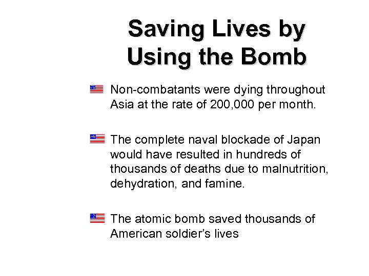 Saving Lives by Using the Bomb Non-combatants were dying throughout Asia at the rate