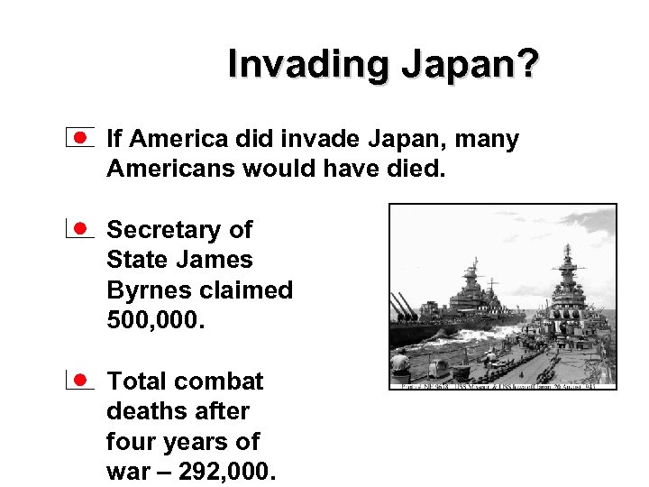 Invading Japan? If America did invade Japan, many Americans would have died. Secretary of