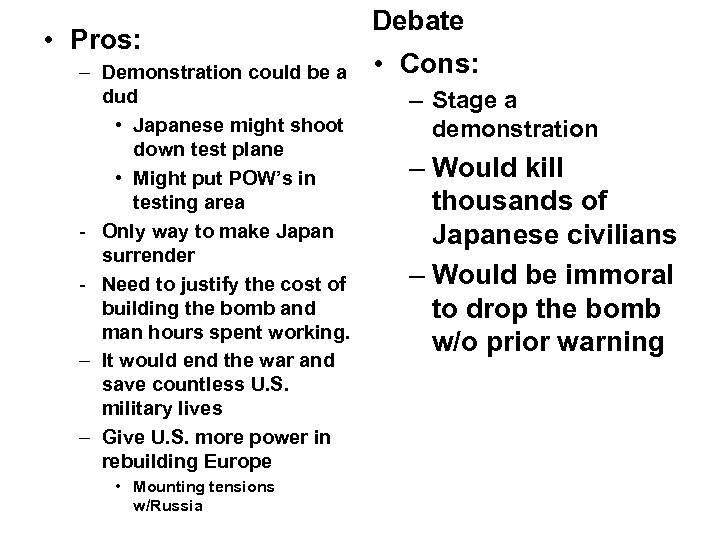  • Pros: A-Bomb Debate – Demonstration could be a dud • Japanese might