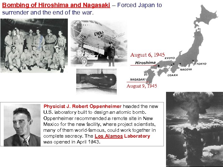 Bombing of Hiroshima and Nagasaki – Forced Japan to surrender and the end of