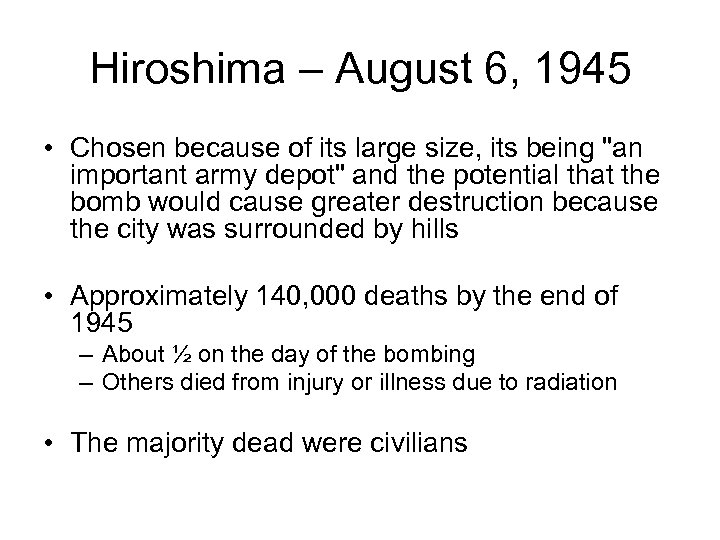 Hiroshima – August 6, 1945 • Chosen because of its large size, its being