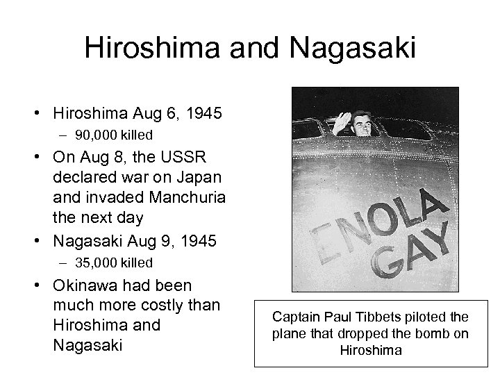 Hiroshima and Nagasaki • Hiroshima Aug 6, 1945 – 90, 000 killed • On