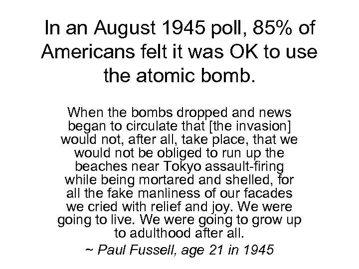 In an August 1945 poll, 85% of Americans felt it was OK to use