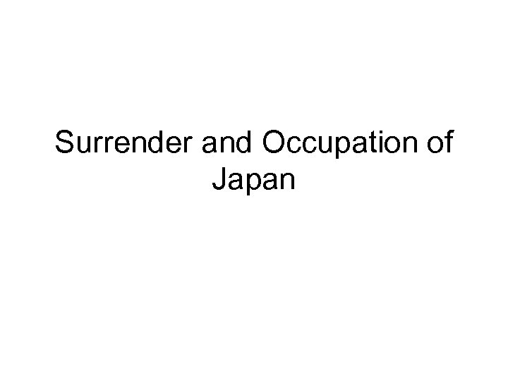 Surrender and Occupation of Japan 