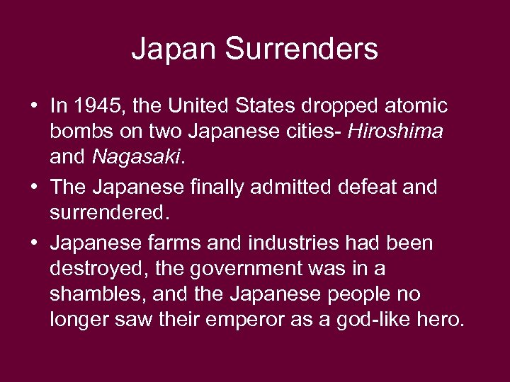 Japan Surrenders • In 1945, the United States dropped atomic bombs on two Japanese