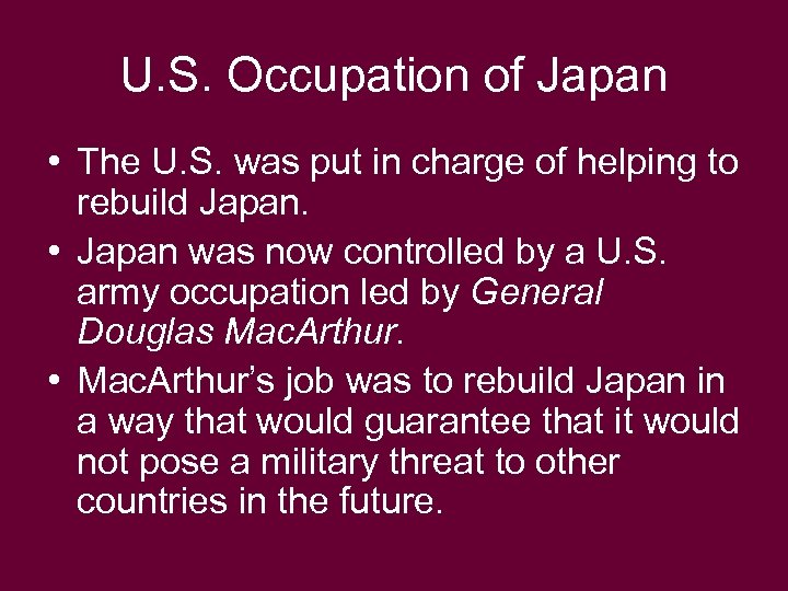 U. S. Occupation of Japan • The U. S. was put in charge of