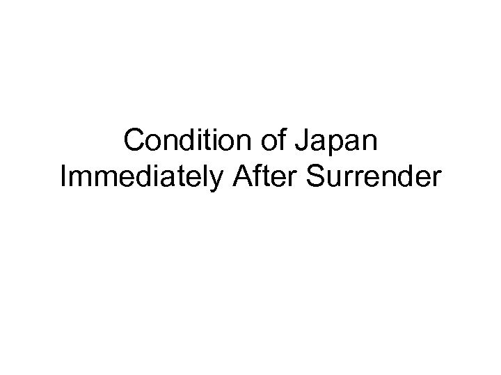 Condition of Japan Immediately After Surrender 