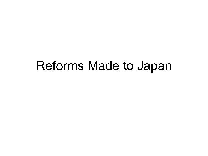 Reforms Made to Japan 