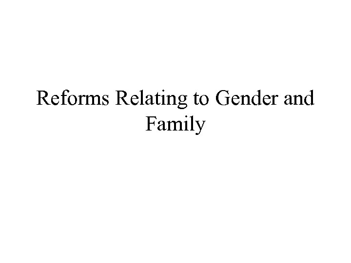 Reforms Relating to Gender and Family 