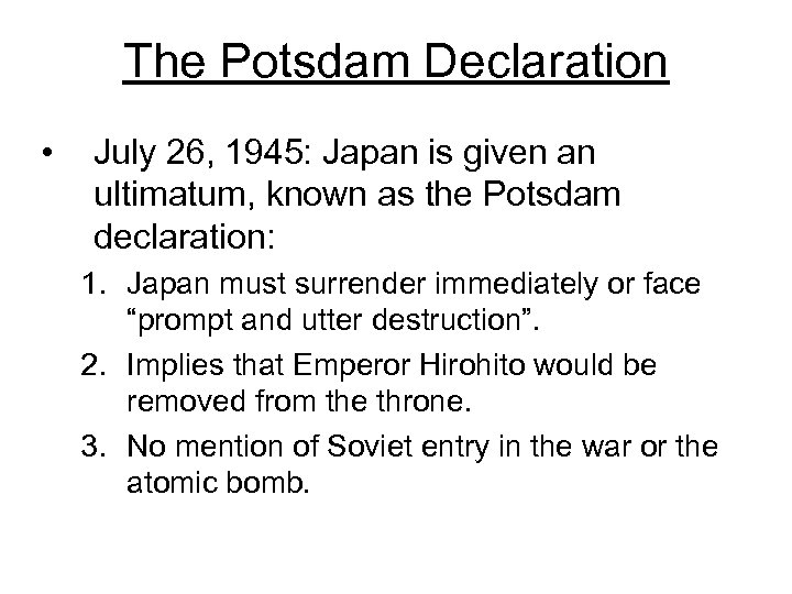 The Potsdam Declaration • July 26, 1945: Japan is given an ultimatum, known as