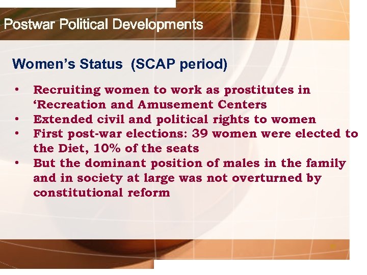 Postwar Political Developments Women’s Status (SCAP period) • • Recruiting women to work as