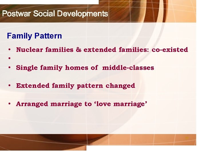 Postwar Social Developments Family Pattern • Nuclear families & extended families: co-existed • •