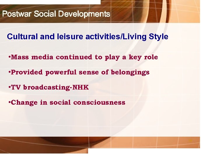 Postwar Social Developments Cultural and leisure activities/Living Style • Mass media continued to play