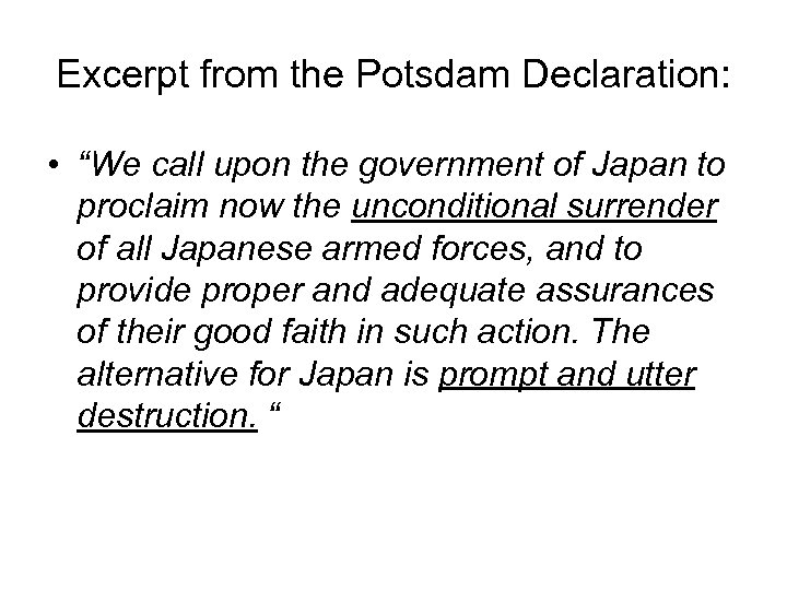 Excerpt from the Potsdam Declaration: • “We call upon the government of Japan to