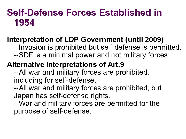 Self-Defense Forces Established in 1954 Interpretation of LDP Government (until 2009) --Invasion is prohibited