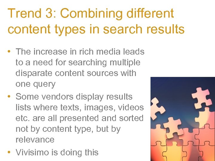 Trend 3: Combining different content types in search results • The increase in rich