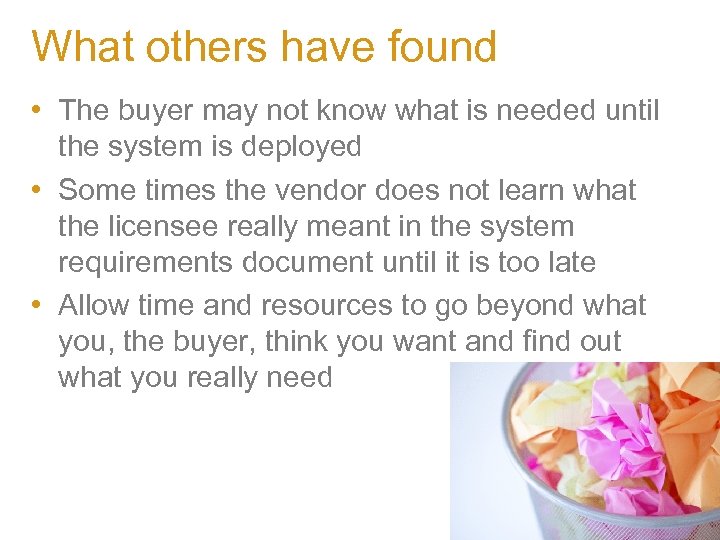What others have found • The buyer may not know what is needed until